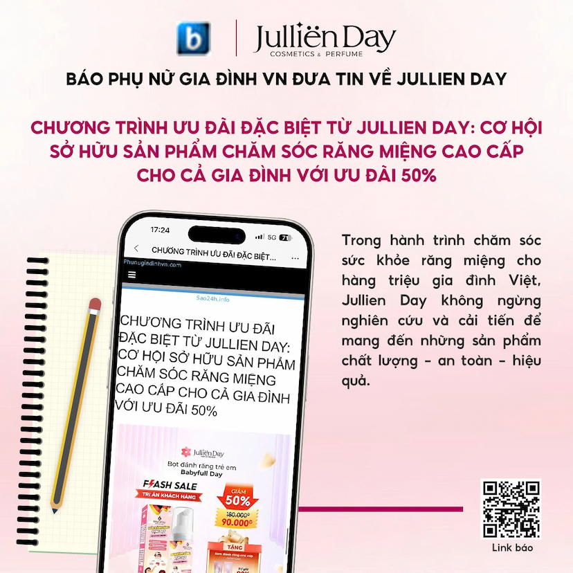Báo Phụ nữ gia đình đưa tin: chương trình ưu đãi đặc biệt từ Jullien Day: cơ hội sở hữu sản phẩm chăm sóc răng miệng cao cấp cho cả gia đình với ưu đãi giảm 50$